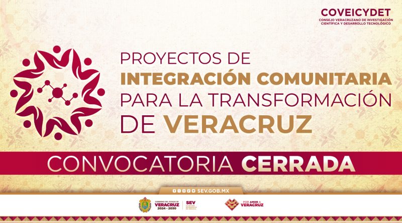 CONVOCATORIA DE PROYECTOS DE INTEGRACIÓN COMUNITARIA PARA LA TRANSFORMACIÓN DE VERACRUZ